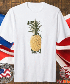 Too Much Pineapple T-Shirt