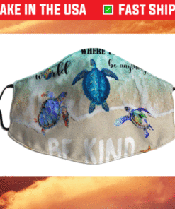 Turtles In A World Where You Can Be Anything Be Kind Mask