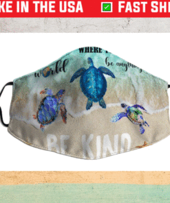 Turtles In A World Where You Can Be Anything Be Kind Mask