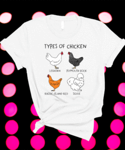 Types of Chicken Leghorn Plymouth rock Rhode Island Red Silkie Shirt