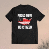 US Citizen 2021 American Flag Proud USA Citizenship Shirt