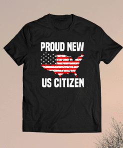 US Citizen 2021 American Flag Proud USA Citizenship Shirt
