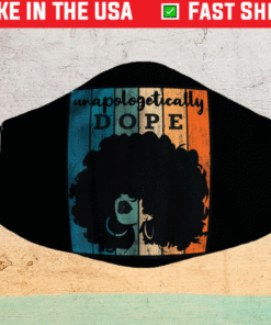 Unapologetically Dope Black Afro Tee Black History Feb Filter Face Mask