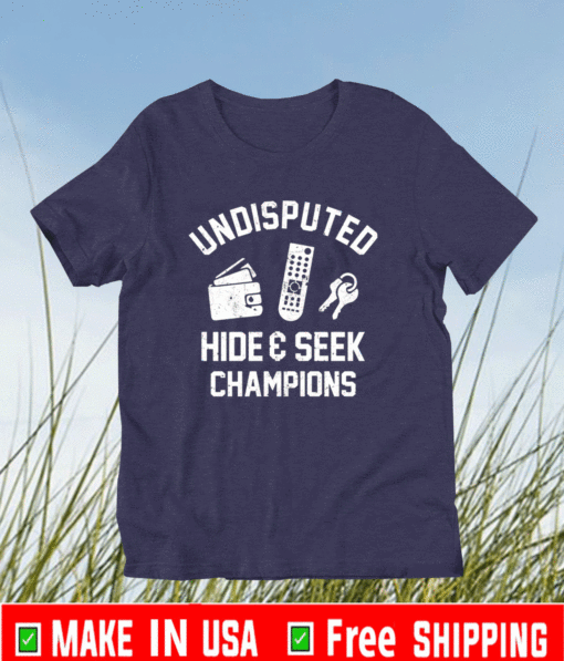 Undisputed hide and seek champion 2021 T-Shirt 