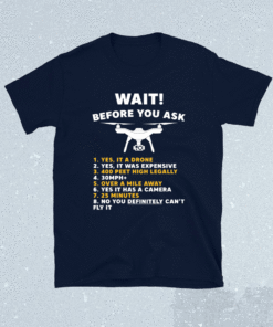 Wait before you ask 1 yes it a drone 2 yes it was expensive shirt
