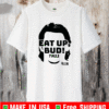eat up bud tk11 T-Shirt