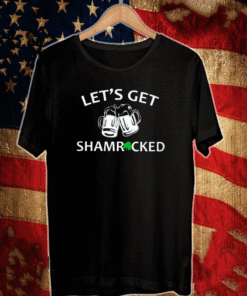 let's get beer shamrocked T-Shirt