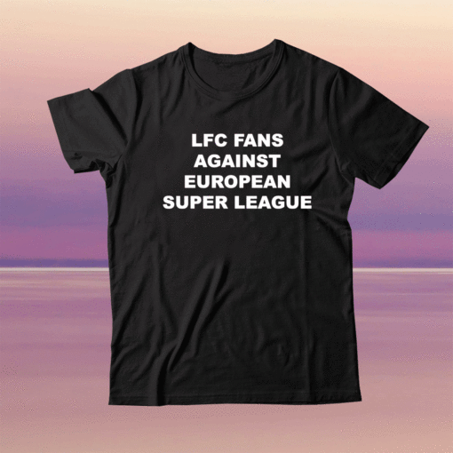 LFC Fans Again European Super League Shirt