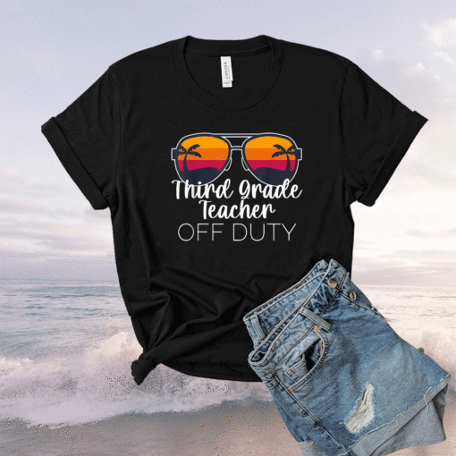 3rd Grade Teacher Off Duty Sunglasses Beach Sunset Shirt