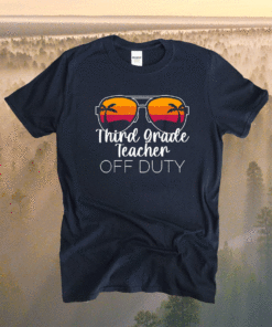 3rd Grade Teacher Off Duty Sunglasses Beach Sunset Shirt
