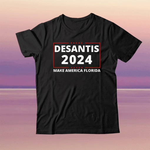 Ron DeSantis 2024 Make America Florida Republican President Shirt