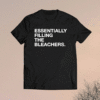 Advocate Health Essentially Filling The Bleacher Shirt