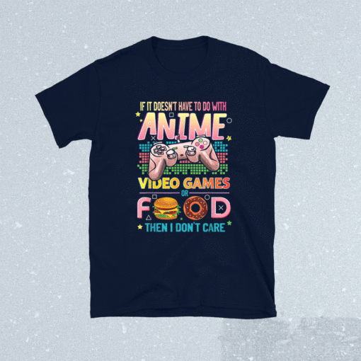 Anime Video Games Food Anime Lovers Gifts Idea Shirt