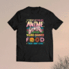 Anime Video Games Food Anime Lovers Gifts Idea Shirt
