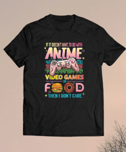 Anime Video Games Food Anime Lovers Gifts Idea Shirt