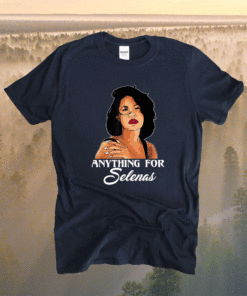 Anything for Selenas 80s Quintanilla Vintage Music Retro Lover Shirt