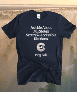 Ask Me About My State's Secure Accessible Elections Shirt