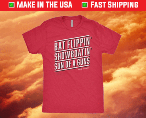 Bat Flippin Showboatin Son Of A Guns Shirt