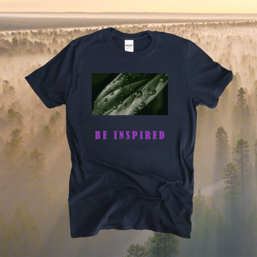 Be Inspired Shirt