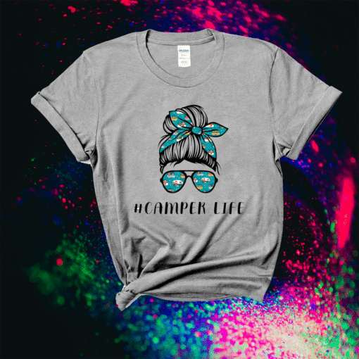 Camper Life Messy Bun Hair Mother's Day Camping Lovers Shirt