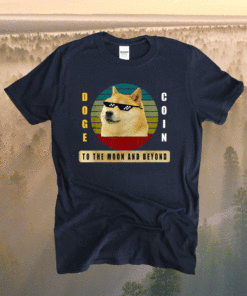 Dogecoin To The Moon And Beyond Cool Dogecoin Shirt