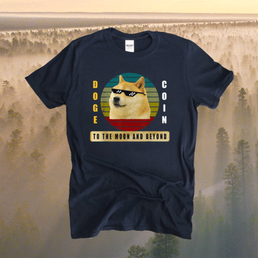 Dogecoin To The Moon And Beyond Cool Dogecoin Shirt