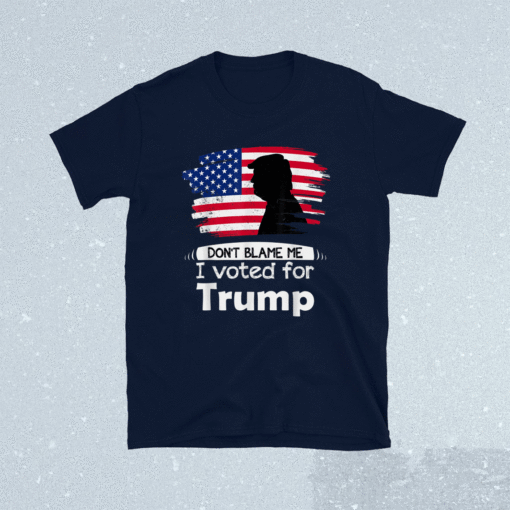 Don't Blame Me I Voted For Trump Distressed Vintage Flag Shirt