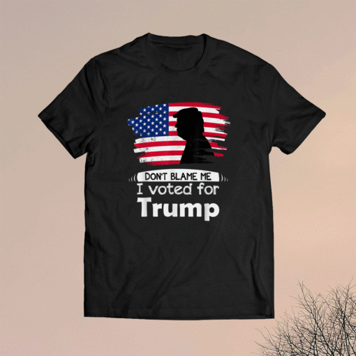 Don't Blame Me I Voted For Trump Distressed Vintage Flag Shirt