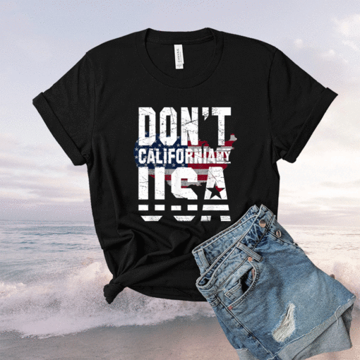 Don't California My USA Flag American Shirt