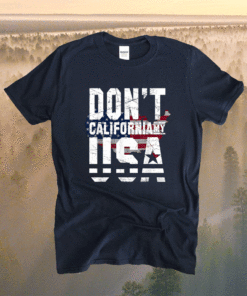 Don't California My USA Flag American Shirt