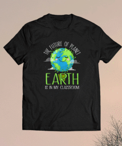 Earth Day Teachers 2021 Classroom Funny Shirt