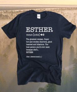 Esther Funny Adult Name Definition Personalized Shirt