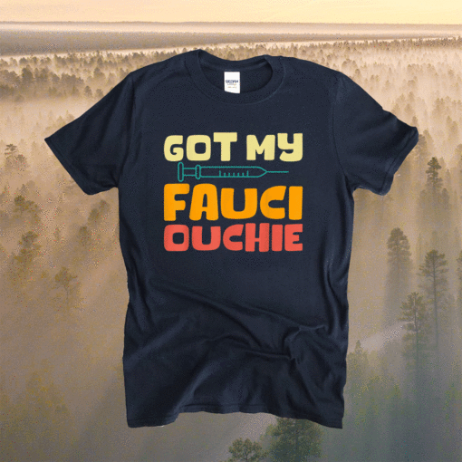 Fauci Ouchie Vaccinated Shirt