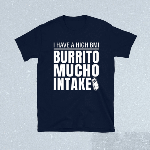 Funny BMI Burrito Mucho Intake Shirt