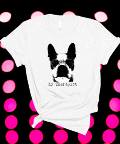 Funny Boston Terrier Therapist Shirt