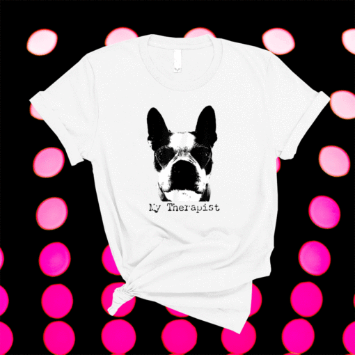 Funny Boston Terrier Therapist Shirt