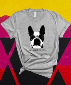 Funny Boston Terrier Therapist Shirt