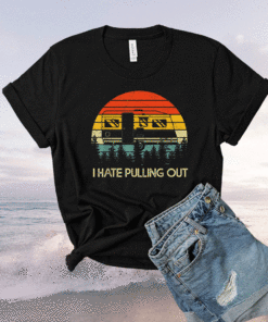 Funny Camping I Hate Pulling Out Retro Travel Shirt