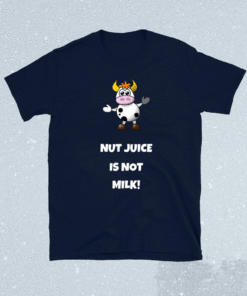 Funny Cow Nut Juice Is Not Milk Shirt