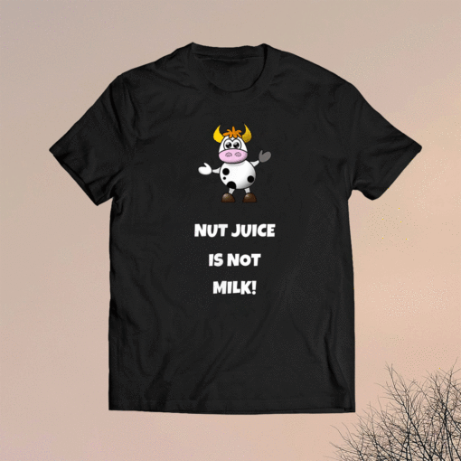 Funny Cow Nut Juice Is Not Milk Shirt