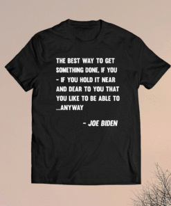 Funny Joe Biden Anyway Quote Speech 2021 Press Conference Shirt