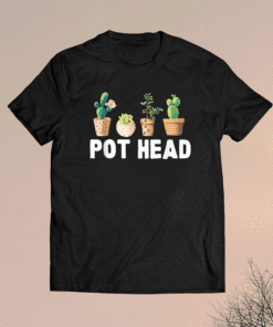 Funny Pot Head Gardener Succulent Shirt