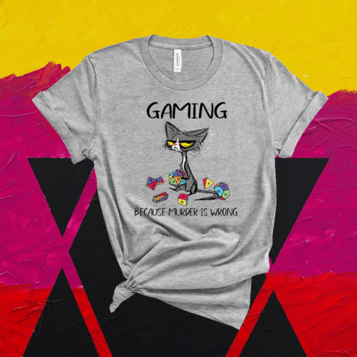 Gaming Because Murder Is Wrong Cats Lovers Gamer Shirt