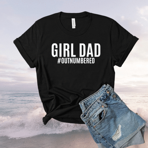 Girl Dad Outnumbered Fathers Gift Wife Daughter Shirt