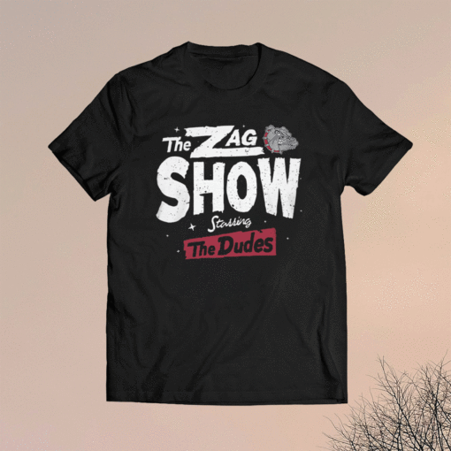 Gonzaga Bulldogs The Zag Show Shirt