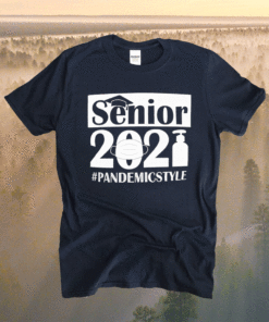 Graduations Class of 2021 Senior #PandemicStyle Shirt