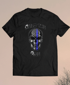 Hold the Line Thin Blue Line Skull Shirt