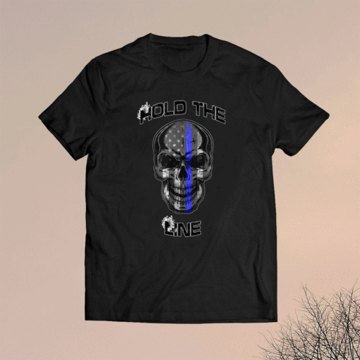 Hold the Line Thin Blue Line Skull Shirt