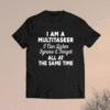 I Am A Multitasker I Can Listen Ignore Forget Funny Saying Shirt