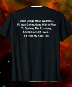 I Don't Judge Mask Wearers Shirt